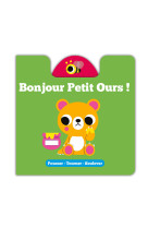 Pousser tourner soulever - bonjour petit ours !