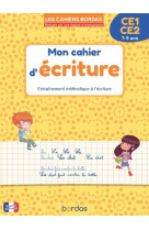 Les cahiers bordas - mon cahier d'écriture ce1 ce2