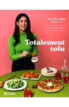 Totalement tofu - secrets et astuces pour le rendre irrésistible !