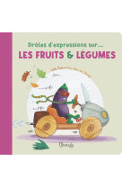 Droles d'expressions sur les fruits et legumes