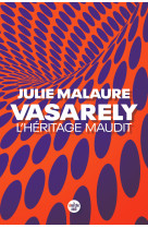 Vasarely, l'héritage maudit