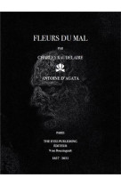 Fleurs du mal par charles baudelaire / antoine d'agata /francais