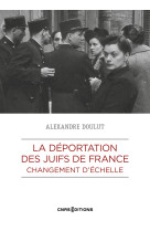 La déportation des juifs de france - changement d'échelle