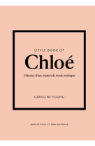 Little book of chloé - l'histoire d'une maison de mode de légende (version française)