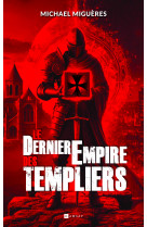 Le dernier empire des templiers