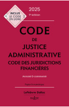 Code de justice administrative - code des juridictions financières 2025, annoté et commenté. 9e éd.