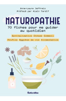 Naturopathie : 70 fiches pour me guider toute l'année !