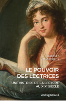 Le pouvoir des lectrices - une histoire de la lecture au xixe siècle