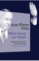 Main basse sur israël - netanyahou et la fin du rêve sioniste