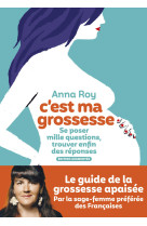 C'est ma grossesse - se poser mille questions, trouver enfin des réponses (édition augmentée)