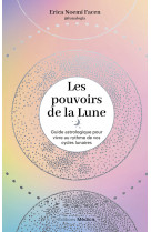 Les pouvoirs de la lune - guide astrologique pour vivre au rythme de vos cycles lunaires