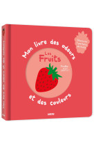 Mon premier livre des odeurs et des couleurs - fruits