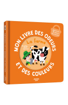 Mon livre des odeurs et des couleurs - la ferme