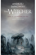 Sorceleur (witcher) - poche, t5 : le baptême du feu (traduction révisée)