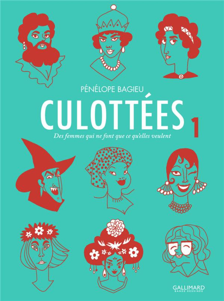 CULOTTEES - VOL01 - DES FEMMES QUI NE FONT QUE CE QU-ELLES VEULENT - BAGIEU PENELOPE - Gallimard