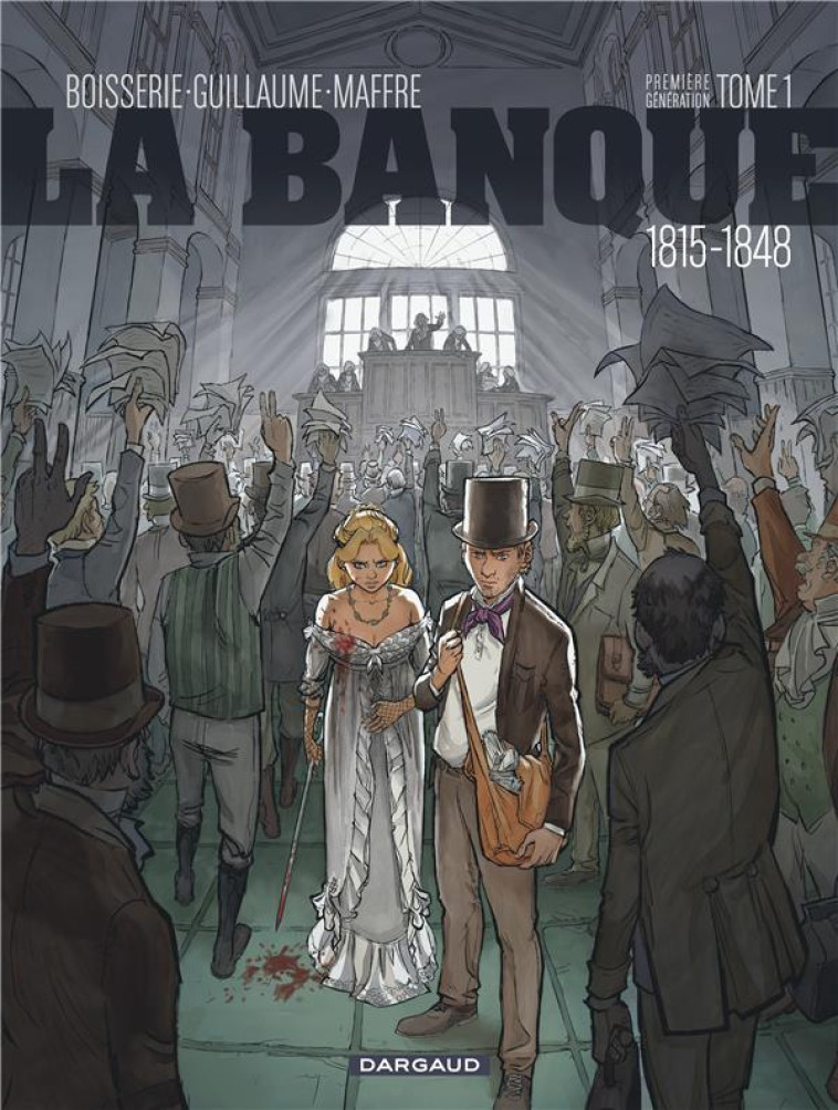 LA BANQUE - TOME 1 - 1815-1848 - PREMIERE G ENERATION - L-INITIE DE WATERLOO - BOISSERIE PIERRE - Dargaud