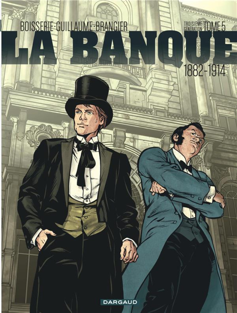 LA BANQUE - TOME 5 - 1882-1914 - TROISIEME GENERATION - BOISSERIE PIERRE - Dargaud