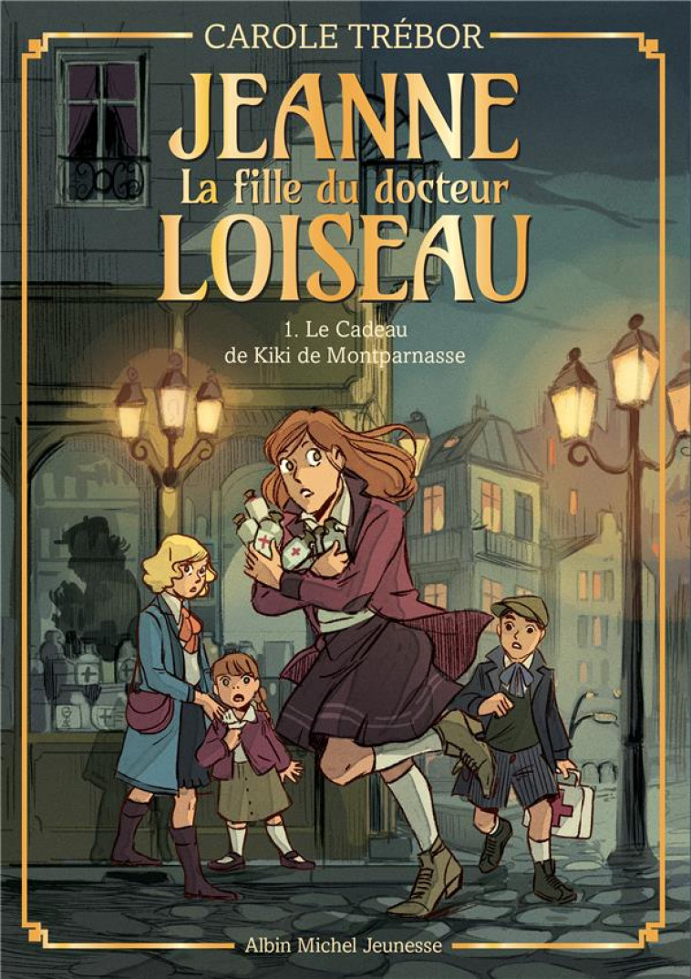 LE CADEAU DE KIKI DE MONTPARNASSE - TOME 1 - JEANNE, LA FILLE DU DOCTEUR LOISEAU - TOME 1 - TREBOR CAROLE - ALBIN MICHEL