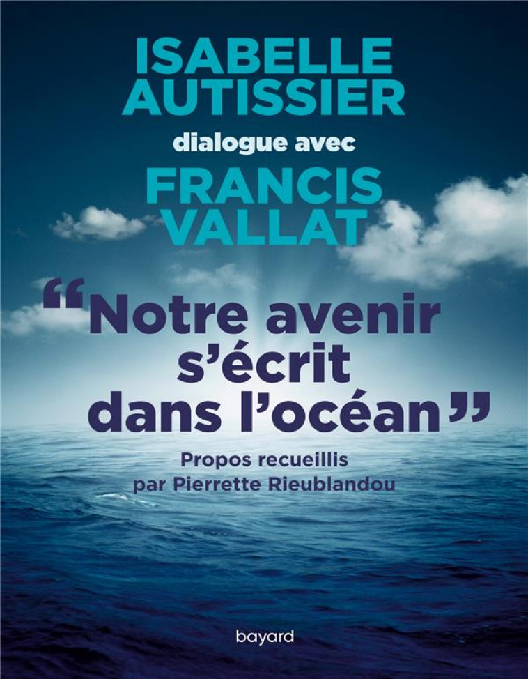 NOTRE AVENIR S-ECRIT DANS L-OCEAN - AUTISSIER/VALLAT - BAYARD CULTURE