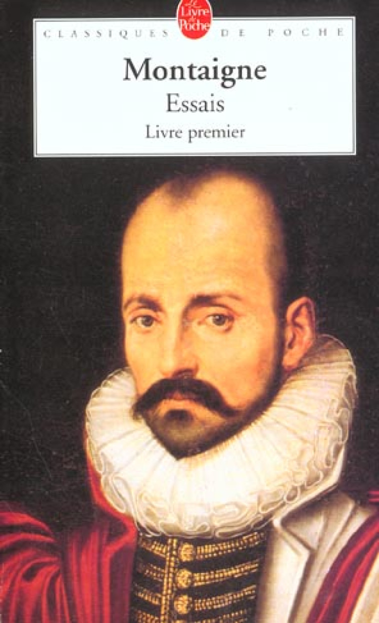 ESSAIS - LIVRE PREMIER - MONTAIGNE (EYQUEM DE - LGF/Livre de Poche