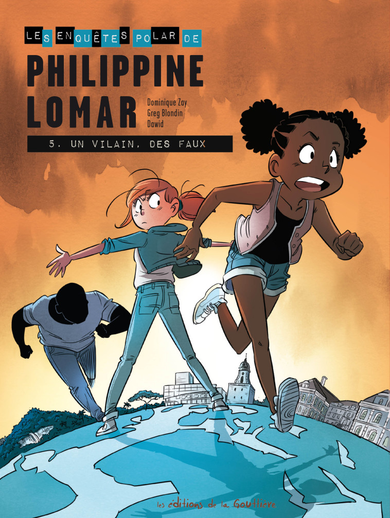 LES ENQUETES  POLAR  DE PHILIPPINE LOMAR - TOME 5 - UN VILAIN, DES FAUX - Greg Blondin, Dominique Zay - DE LA GOUTTIERE