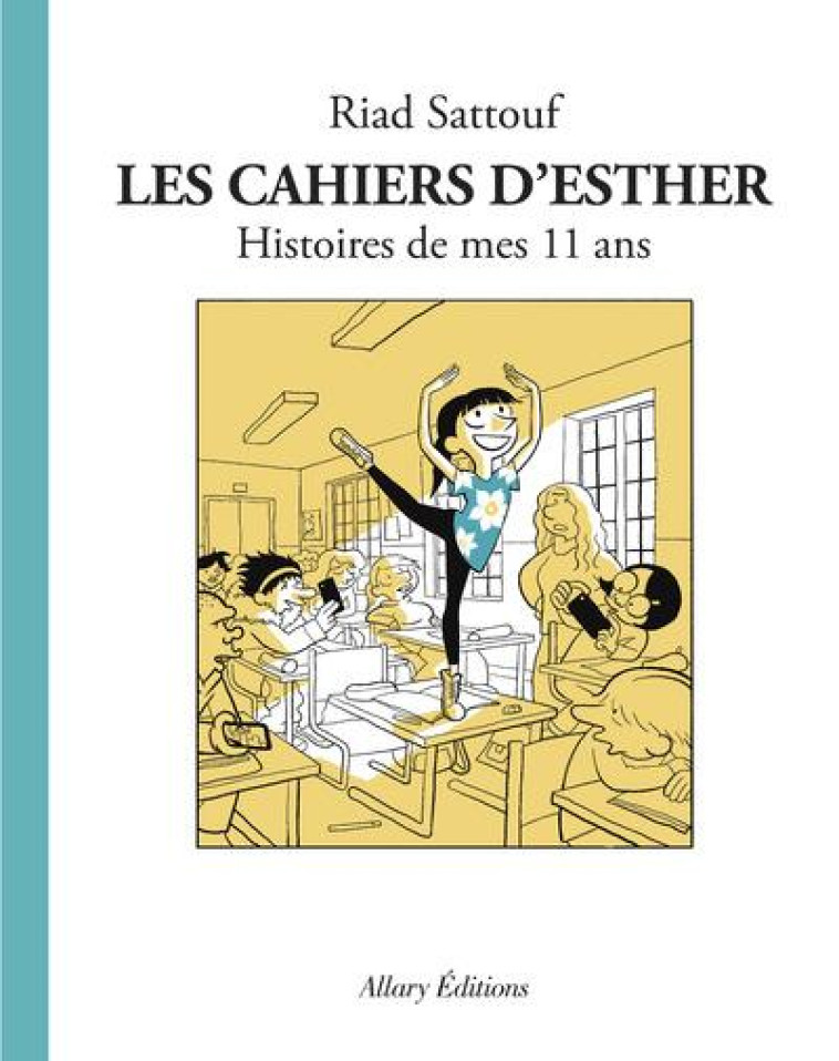 LES CAHIERS D-ESTHER - TOME 2 HISTOIRES DE MES 11 ANS - SATTOUF RIAD - Allary éditions