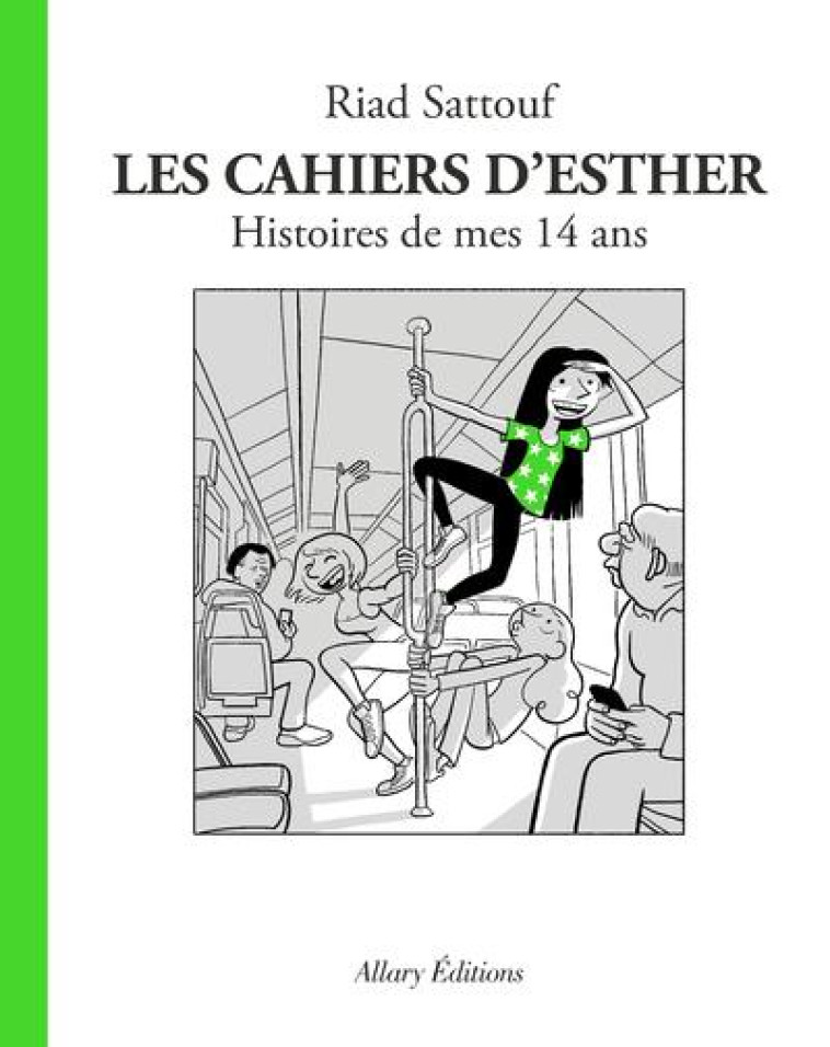 LES CAHIERS D-ESTHER - TOME 5 HISTOIRES DE MES 14 ANS - SATTOUF RIAD - ALLARY