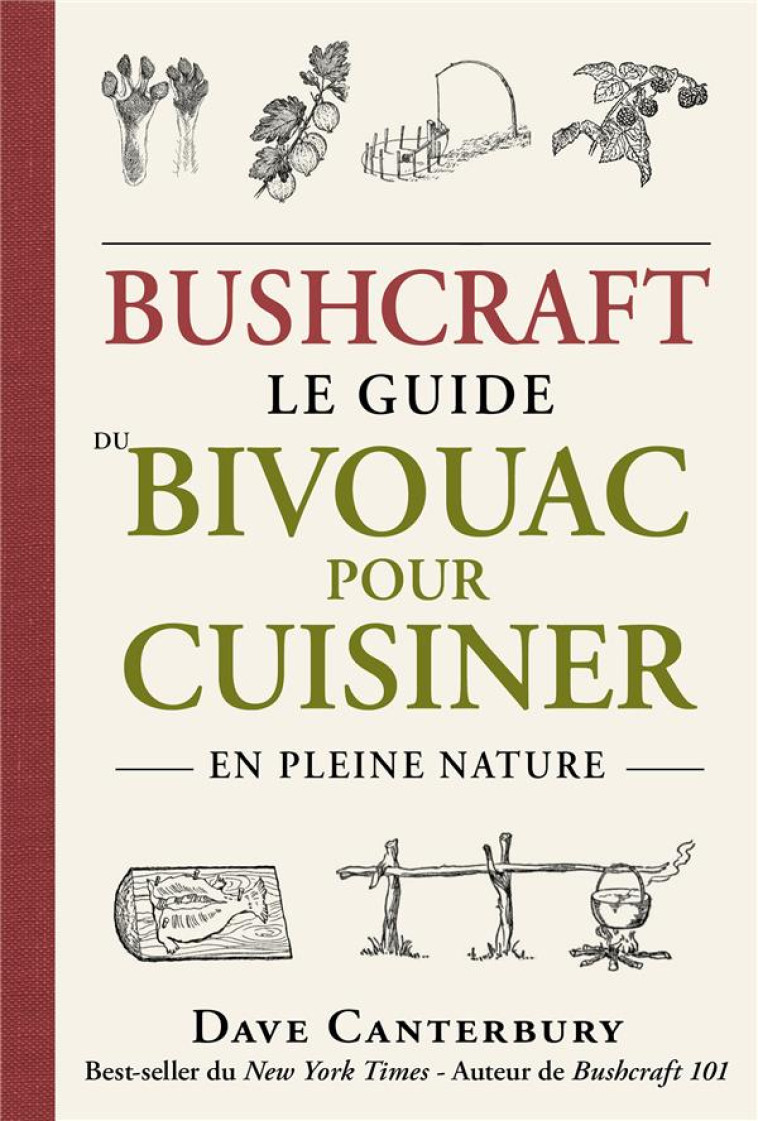 BUSHCRAFT : LE GUIDE DU BIVOUAC POUR CUISINER EN PLEINE NATURE - CANTERBURY DAVE - TALENT SPORT