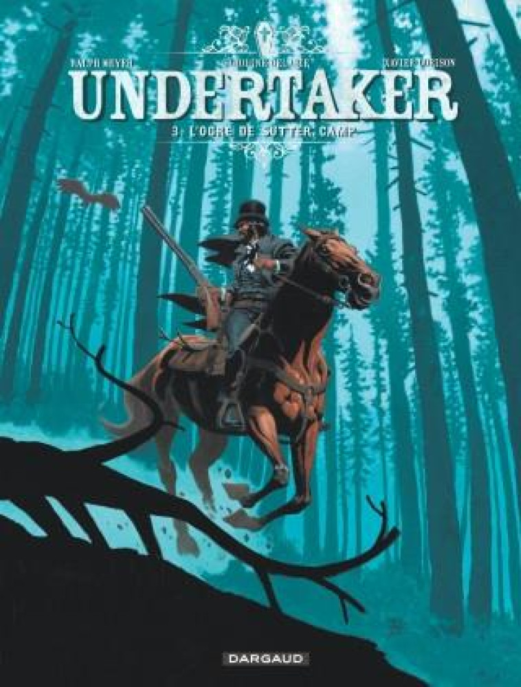 UNDERTAKER - TOME 3 - L-OGRE DE SUTTER CAMP - DORISON XAVIER - Dargaud