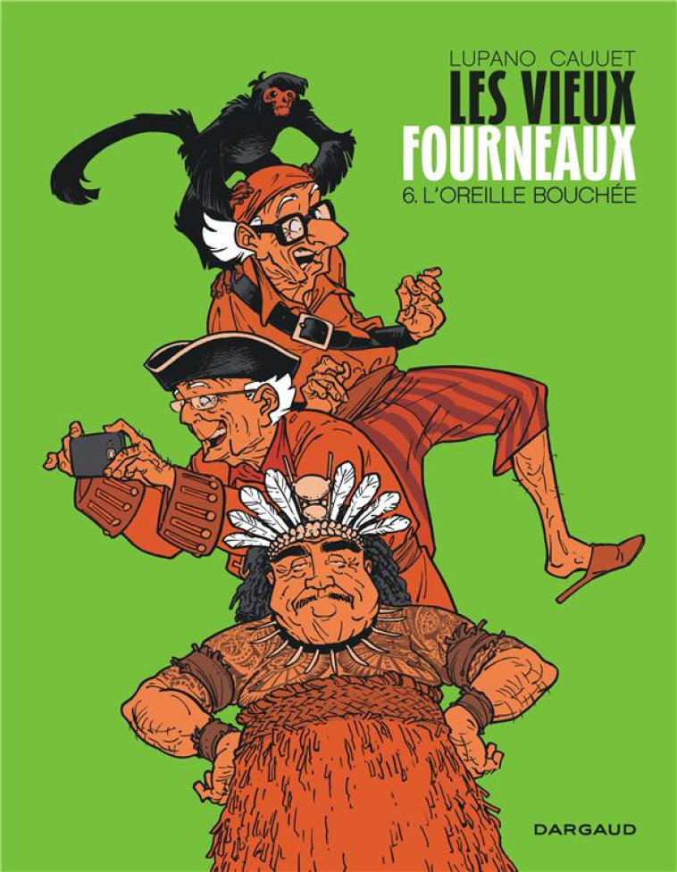 LES VIEUX FOURNEAUX - TOME 6 - L-OREILLE BOUCHEE - LUPANO WILFRID - DARGAUD