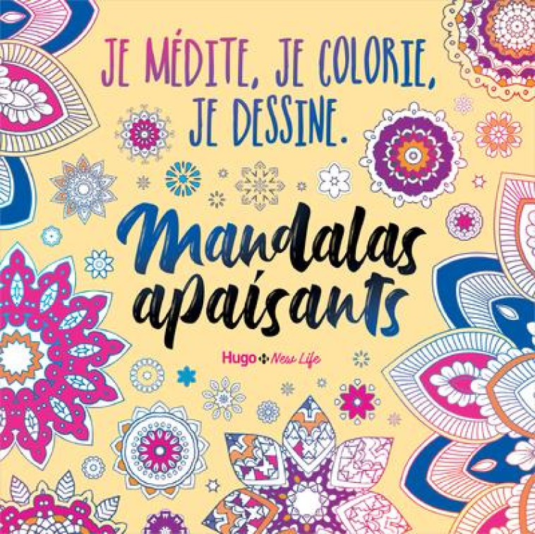 JE MEDITE, JE COLORIE, JE DESSINE - MANDALAS APAISANTS - COLLECTIF - NC