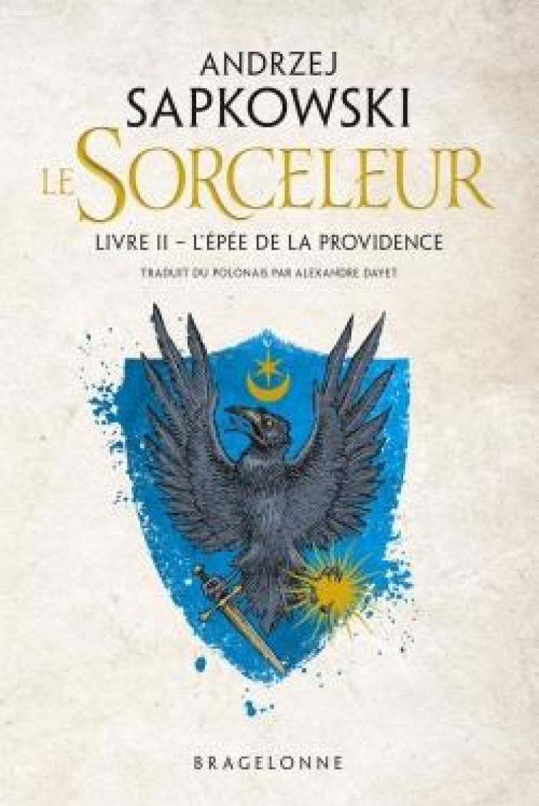 SORCELEUR, T2 : L-EPEE DE LA PROVIDENCE - SAPKOWSKI ANDRZEJ - BRAGELONNE