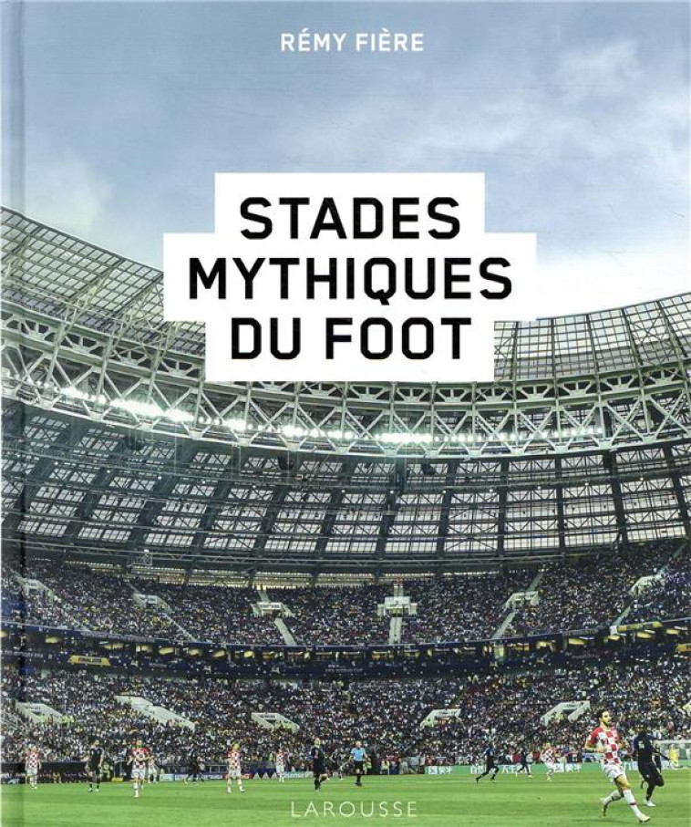 STADES MYTHIQUES DU FOOT - XXX - LAROUSSE