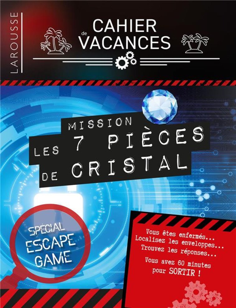 CAHIER DE VACANCES LAROUSSE (ADULTES) SPECIAL ESCAPE GAME MISSION : 7 PIECES DE CRISTAL - LEBRUN/AUDRAIN - LAROUSSE