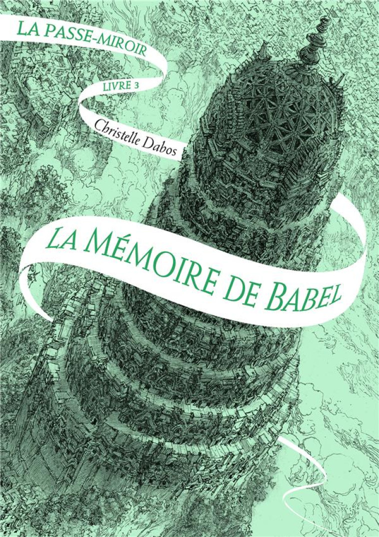 LA PASSE-MIROIR - VOL03 - LA MEMOIRE DE BABEL - DABOS CHRISTELLE - Gallimard-Jeunesse