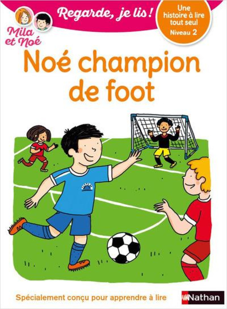 REGARDE, JE LIS ! - NIVEAU 2 : NOE CHAMPION DE FOOT - VOL08 - BATTUT/DESFORGES - CLE INTERNAT