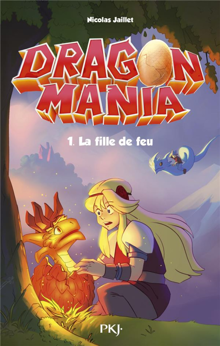 DRAGON MANIA - TOME 01 LA FILLE DE FEU - VOL01 - JAILLET NICOLAS - POCKET