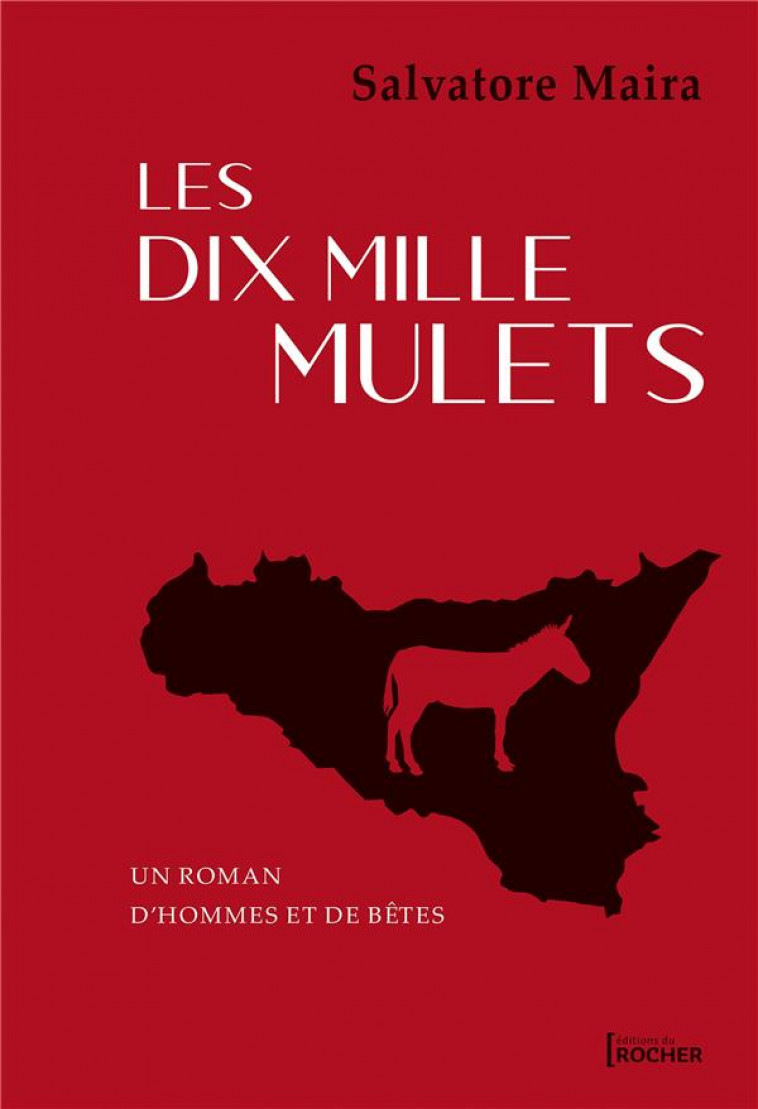 LES DIX MILLE MULETS - UN ROMAN D-HOMMES ET DE BETES - MAIRA SALVATORE - DU ROCHER