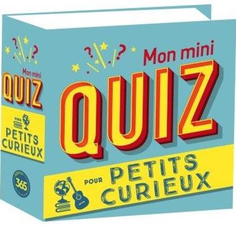 MON MINI-QUIZ POUR PETITS CURIEUX - XXX - 365 PARIS