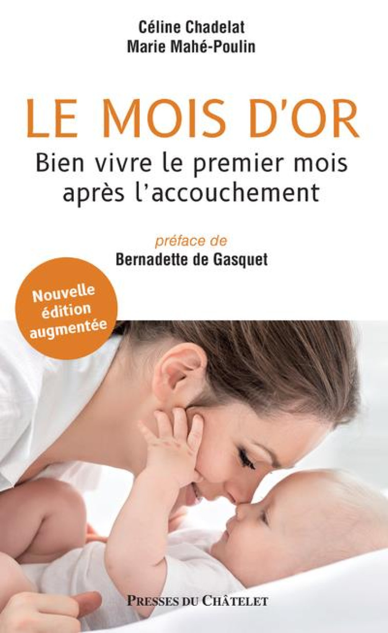 LE MOIS D-OR - BIEN VIVRE LE PREMIER MOIS APRES L-ACCOUCHEMENT - NOUVELLE EDITION AUGMENTEE - CHADELAT/MAHE-POULIN - PRESSES CHATELE