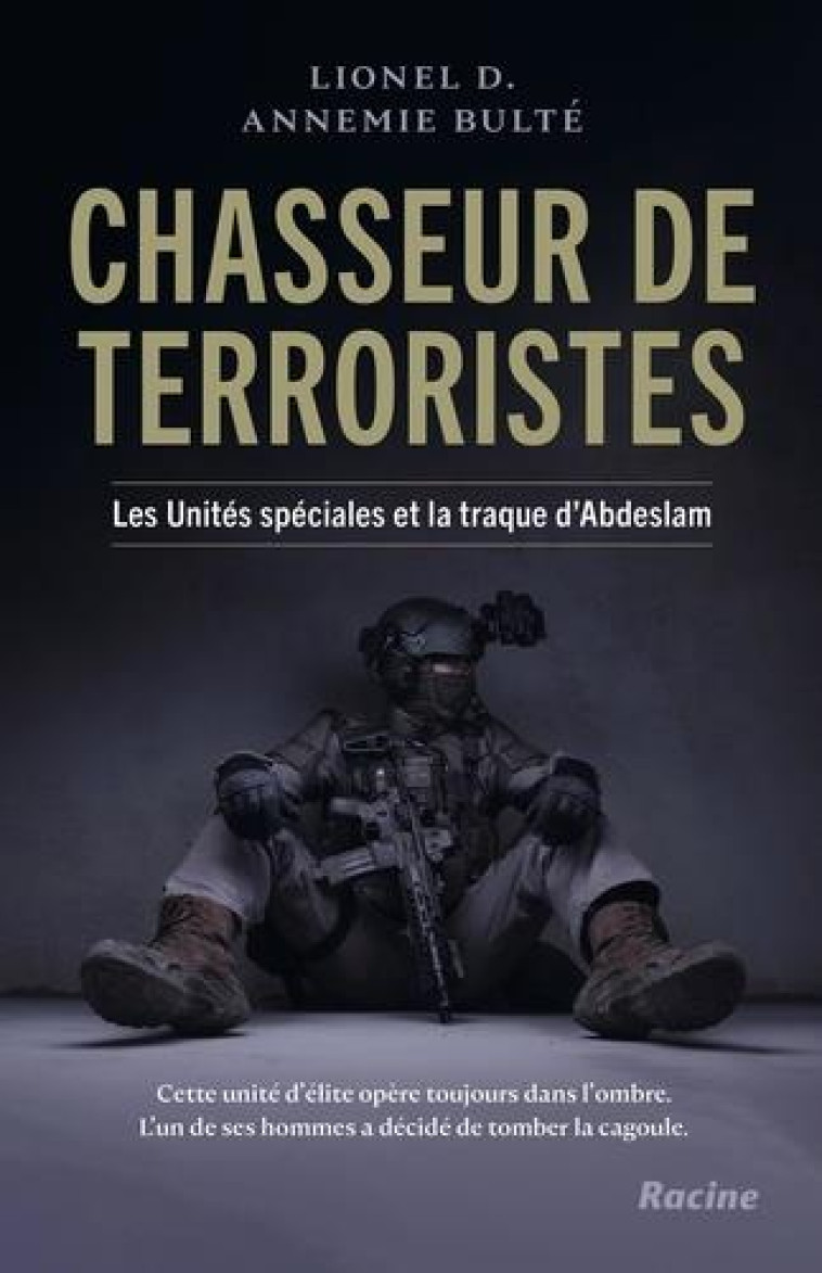 CHASSEUR DE TERRORISTES - LES UNITES SPECIALES ET LA TRAQUE D-ABDESLAM - D/BULTE - RACINE BE