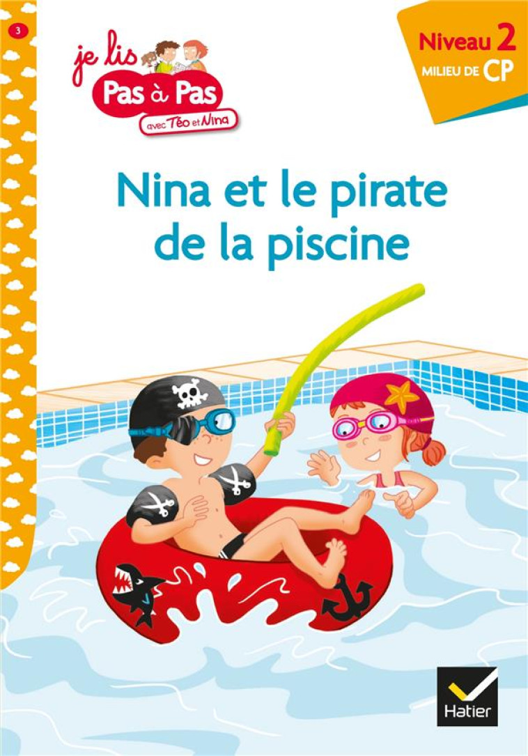 JE LIS PAS A PAS - T03 - TEO ET NINA CP NIV EAU 2 - NINA ET LE PIRATE DE LA PISCINE - CHAVIGNY - HATIER SCOLAIRE