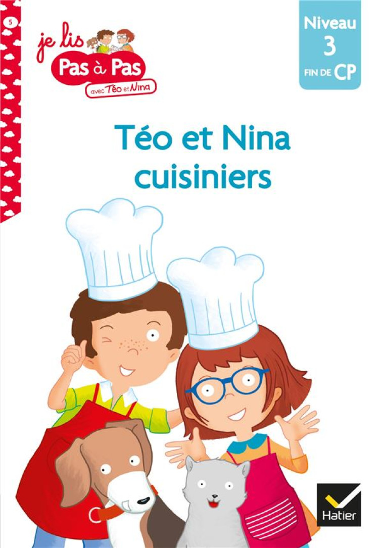 JE LIS PAS A PAS - T05 - TEO ET NINA FIN DE CP NIVEAU 3 - TEO ET NINA CUISINIERS - CHAVIGNY - HATIER SCOLAIRE