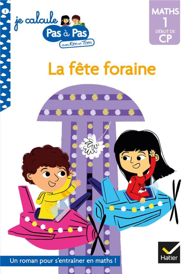 JE CALCULE PAS A PAS - T02 - KIM ET TOM MATHS 1 DEBUT DE CP - KIM ET TOM A LA FETE FORAINE - CHAVIGNY/TURQUOIS - HATIER SCOLAIRE