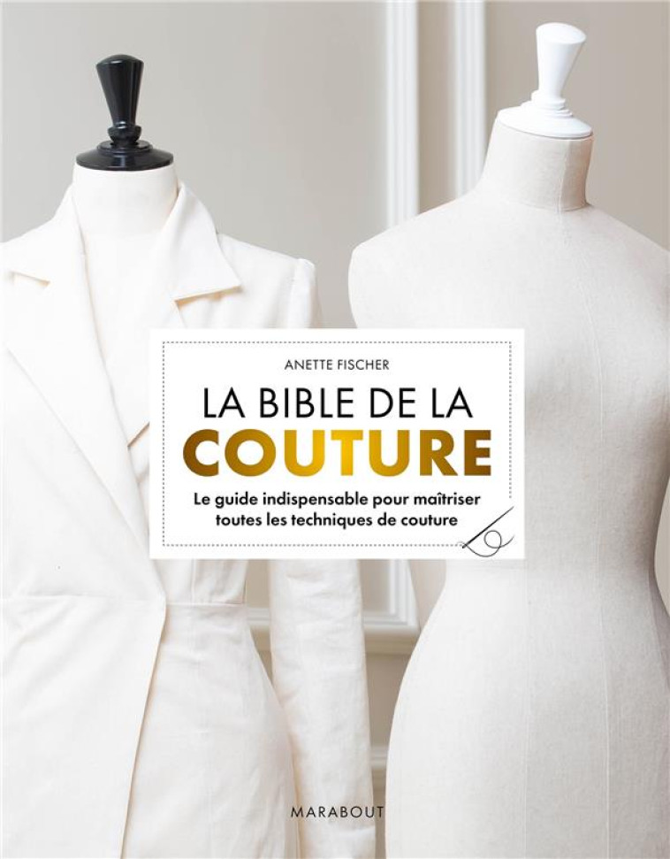 LA BIBLE DE LA COUTURE - FISCHER ANETTE - MARABOUT