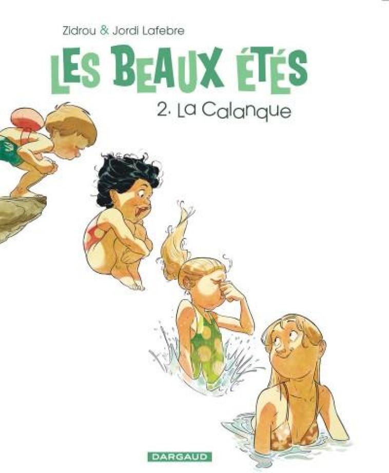 LES BEAUX ETES - TOME 2 - LA CALANQUE - ZIDROU/JORDI LAFEBRE - Dargaud