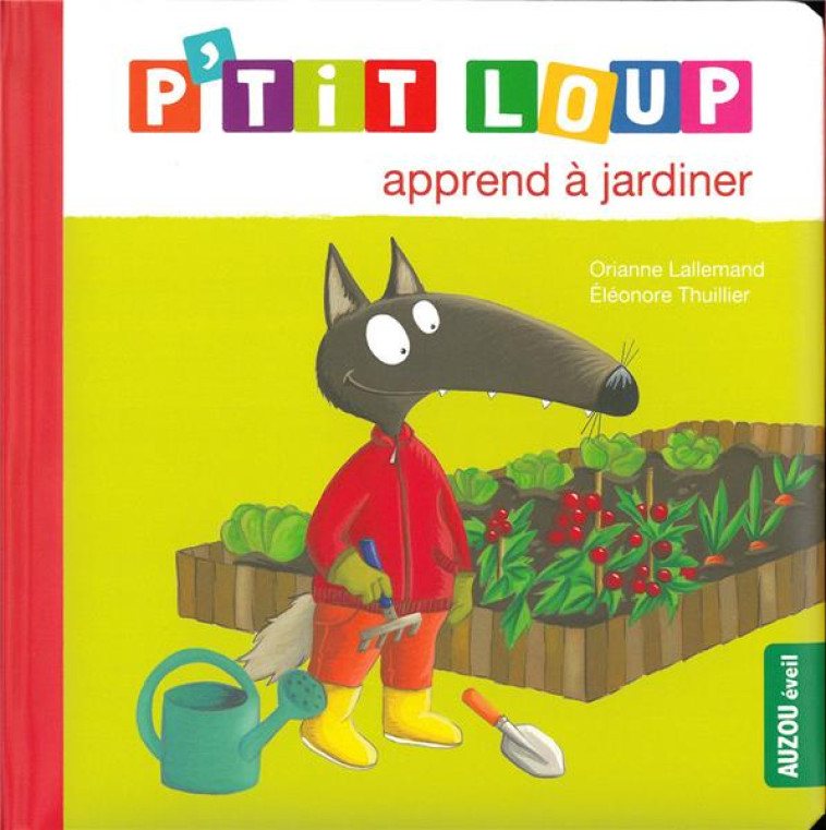 P-TIT LOUP APPREND A JARDINER - NE - LALLEMAND/THUILLIER - PHILIPPE AUZOU