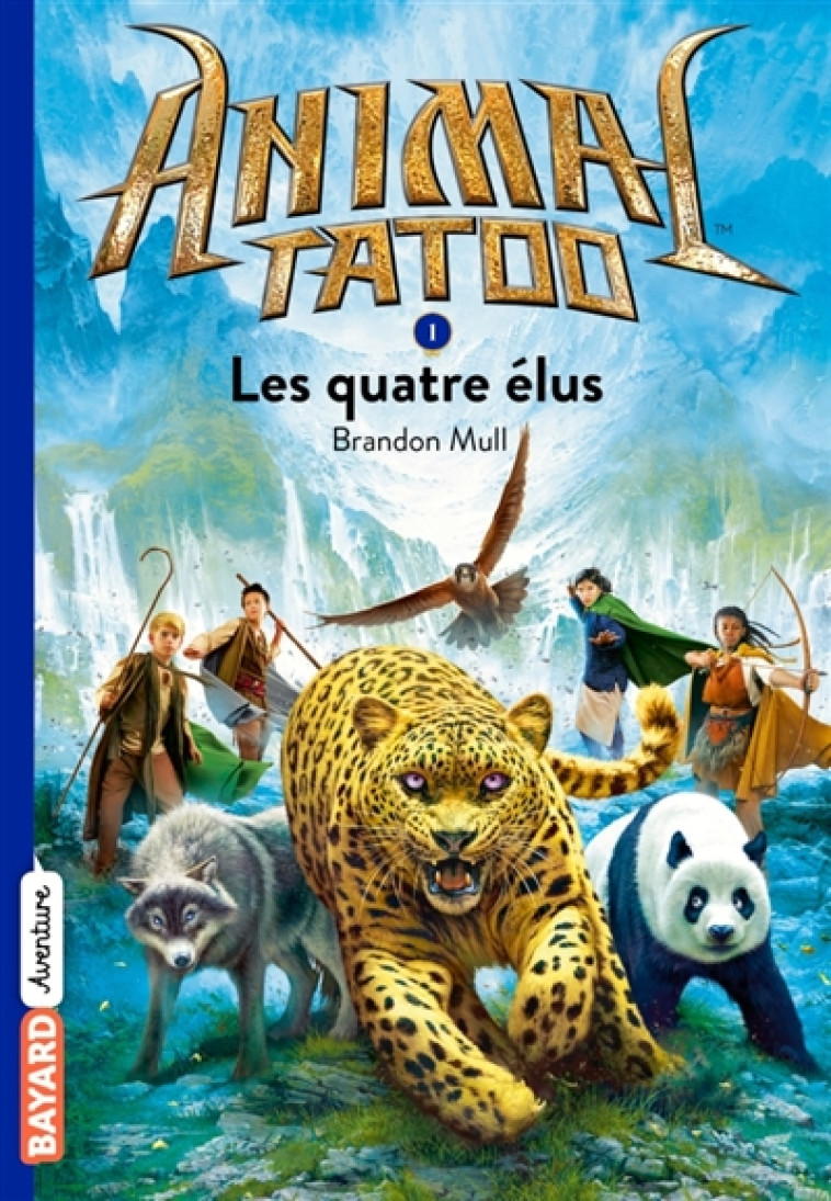 ANIMAL TATOO POCHE SAISON 1, TOME 01 - LES QUATRES ELUS - XXX - Bayard Jeunesse