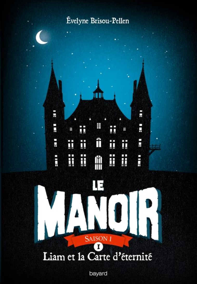 LE MANOIR SAISON 1, TOME 01 - LIAM ET LA CA RTE D-ETERNITE - BRISOU-PELLEN E. - Bayard Jeunesse