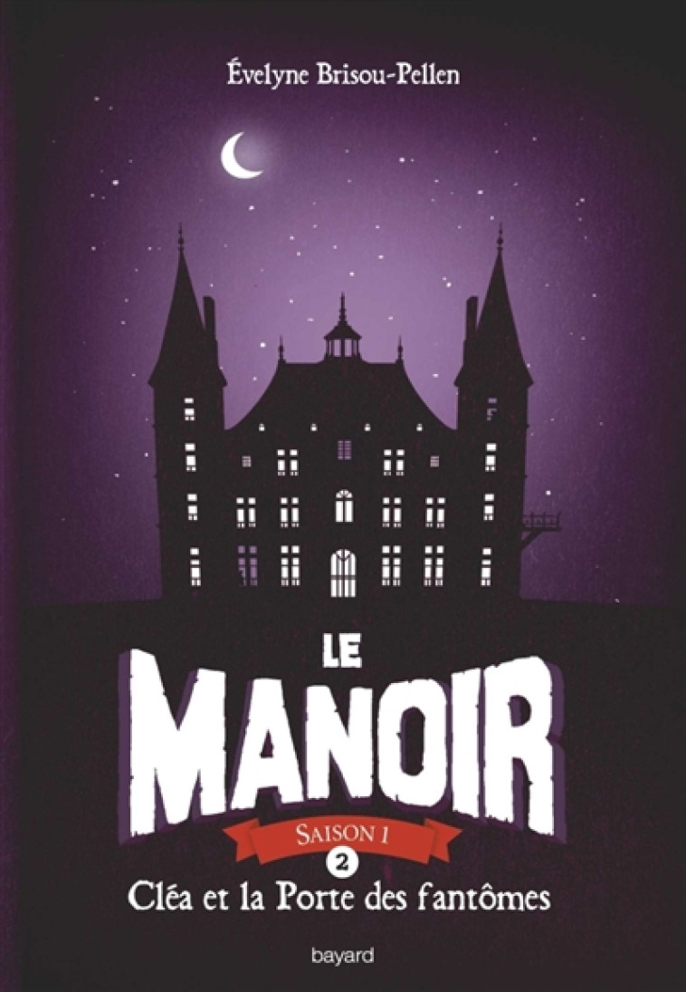 LE MANOIR SAISON 1, TOME 02 - CLEA ET LA PO RTE DES FANTOMES - BRISOU-PELLEN EVELYN - NC